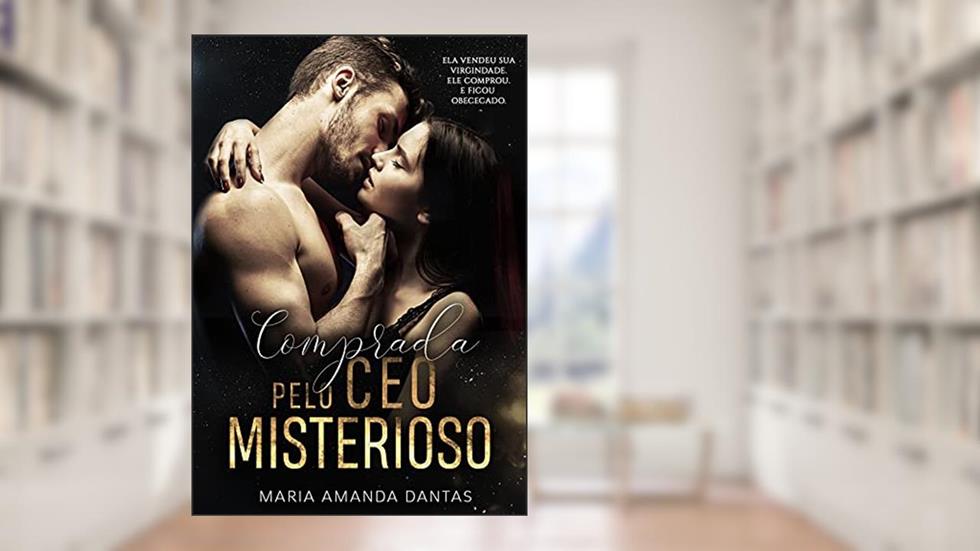 Comprada Virgem Pelo CEO Misterioso: (Ela vendeu sua virgindade. Ele comprou e ficou obcecado), do autor Maria Amanda Dantas