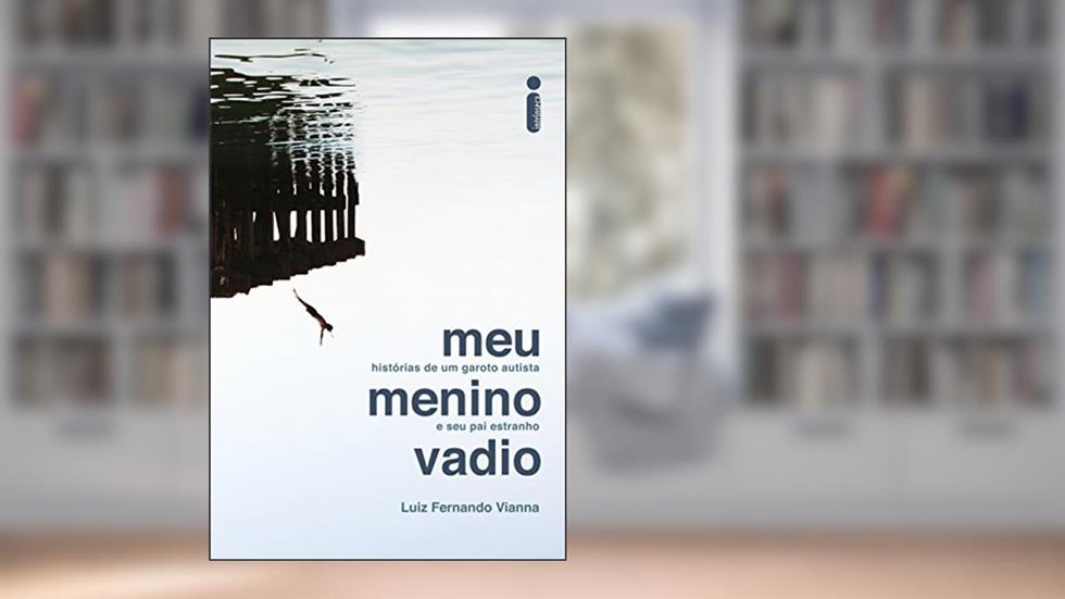 Meu menino vadio: Histórias de um garoto autista e seu pai estranho, do autor Luiz Fernando Vianna