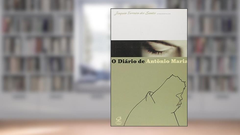 O DIÁRIO DE ANTÔNIO MARIA, do autor Antônio Maria