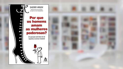 Capa de Por que os Homens Amam as Mulheres Poderosas?, do autor Sherry Argov
