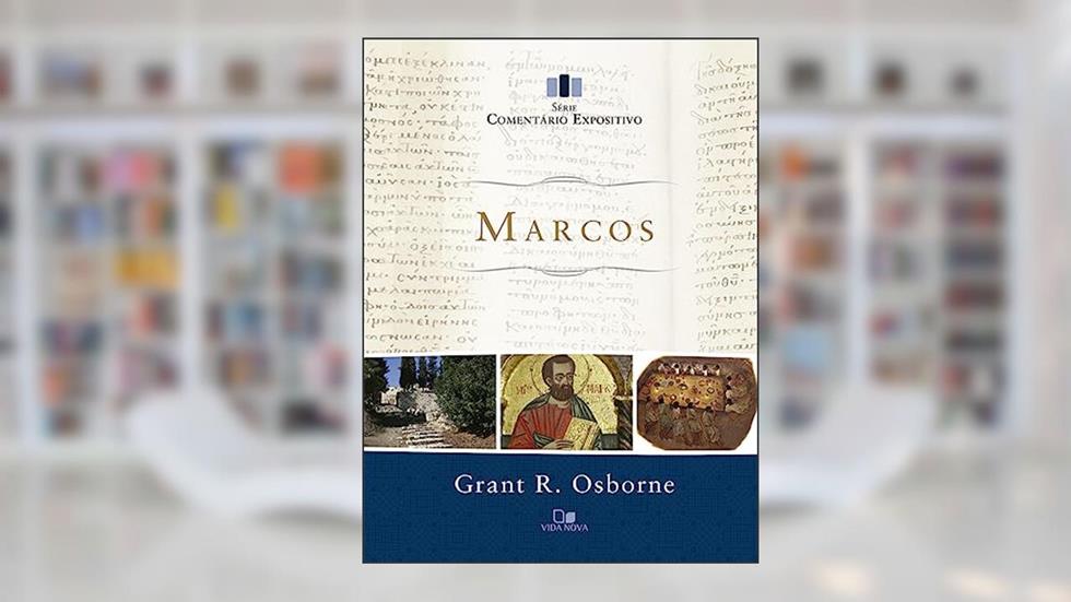 Marcos - Série Comentário Expositivo, do autor Grant R. Osborne