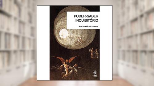 Capa de Poder-saber Inquisitório: Observações Sobre o Inquérito e a Dissonância Cognitiva, do autor Marcus Vinícius Pimenta