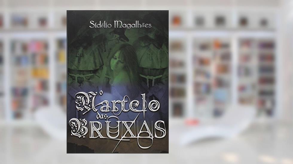 O Martelo das Bruxas, do autor Sidélio Magalhães