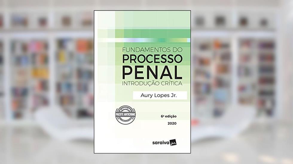 Fundamentos do Processo Penal - Introdução Crítica - 6ª Edição 2020, do autor Aury Lopes Jr