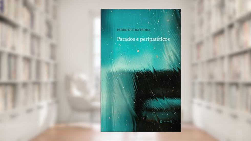 Parados e Peripatéticos, do autor Pedro Dutra Pedra