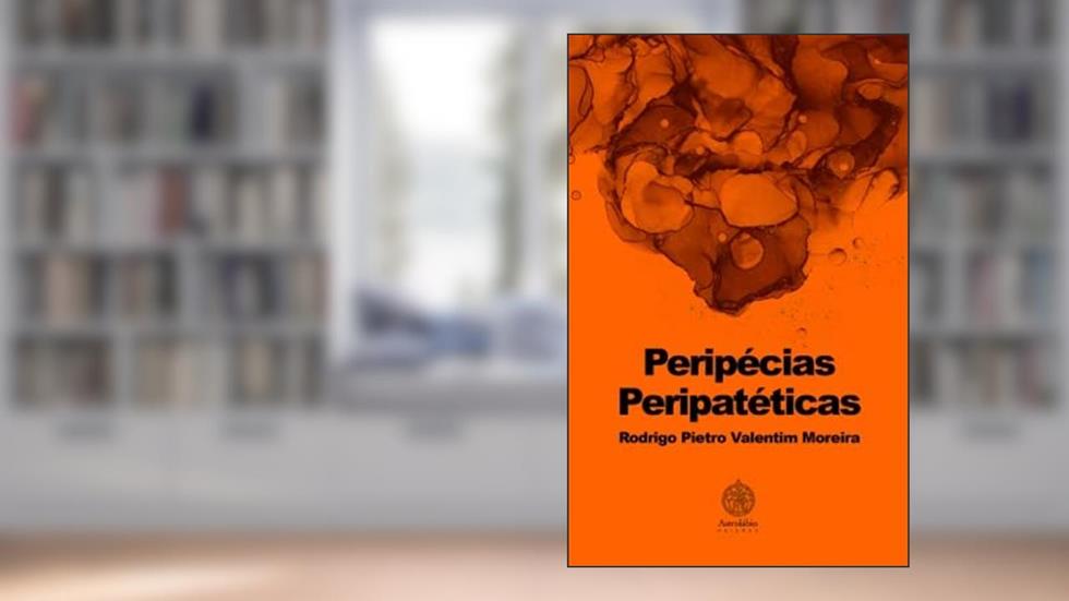 Peripécias Peripatéticas, do autor Rodrigo Pietro Valentim Moreira