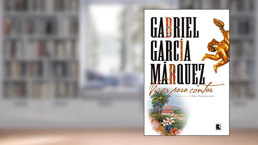 VIVER PARA CONTAR, do autor Gabriel García Márquez