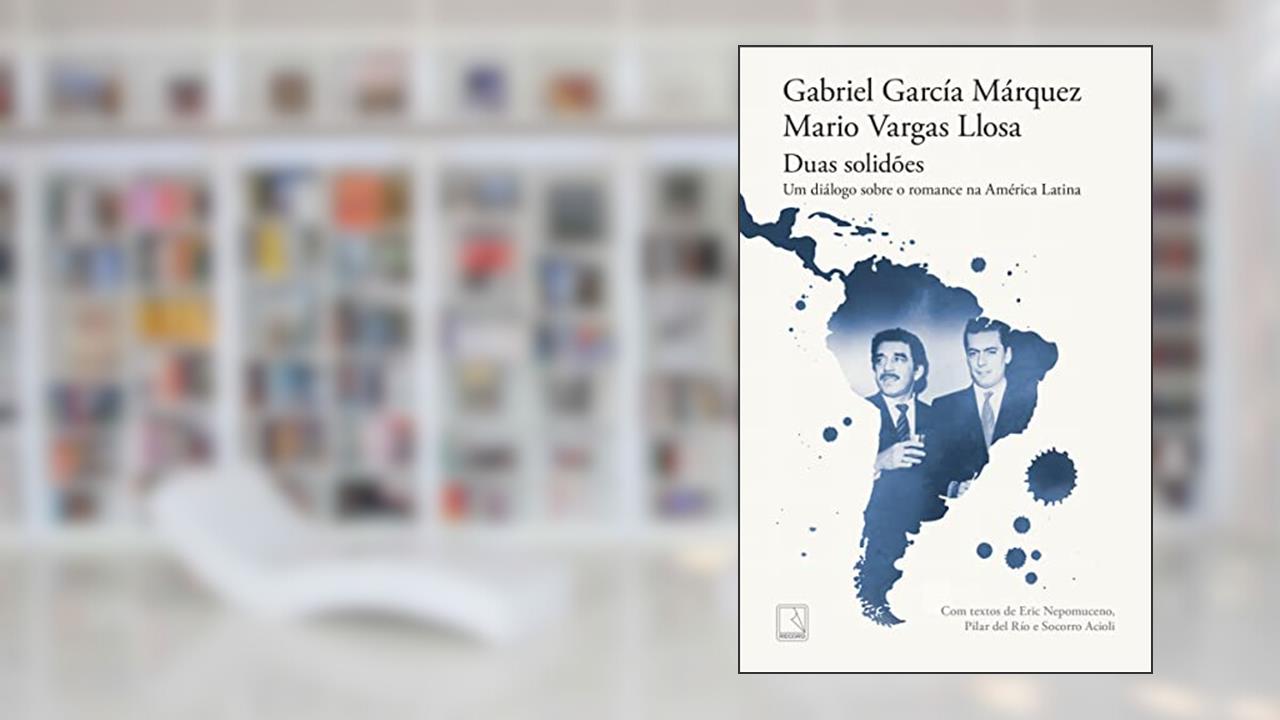 Duas solidões: Um diálogo sobre o romance na América Latina, do autor Gabriel García Márquez; Mario Vargas Llosa