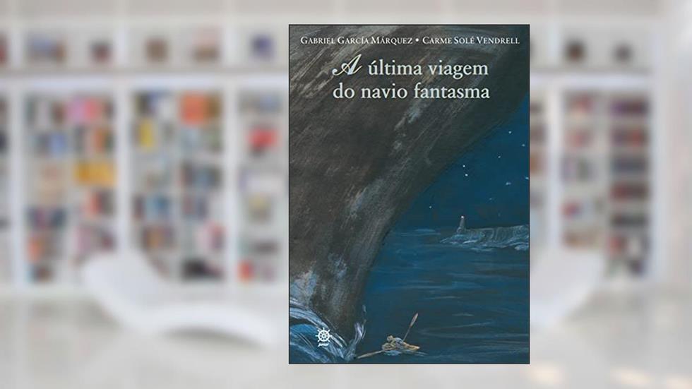 A última viagem do navio fantasma, do autor Gabriel Garcia Márquez