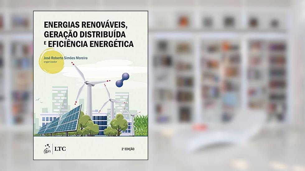 Energias Renováveis, Geração Distribuída e Eficiência Energética, do autor José Roberto (Org.) SIMÕES MOREIRA