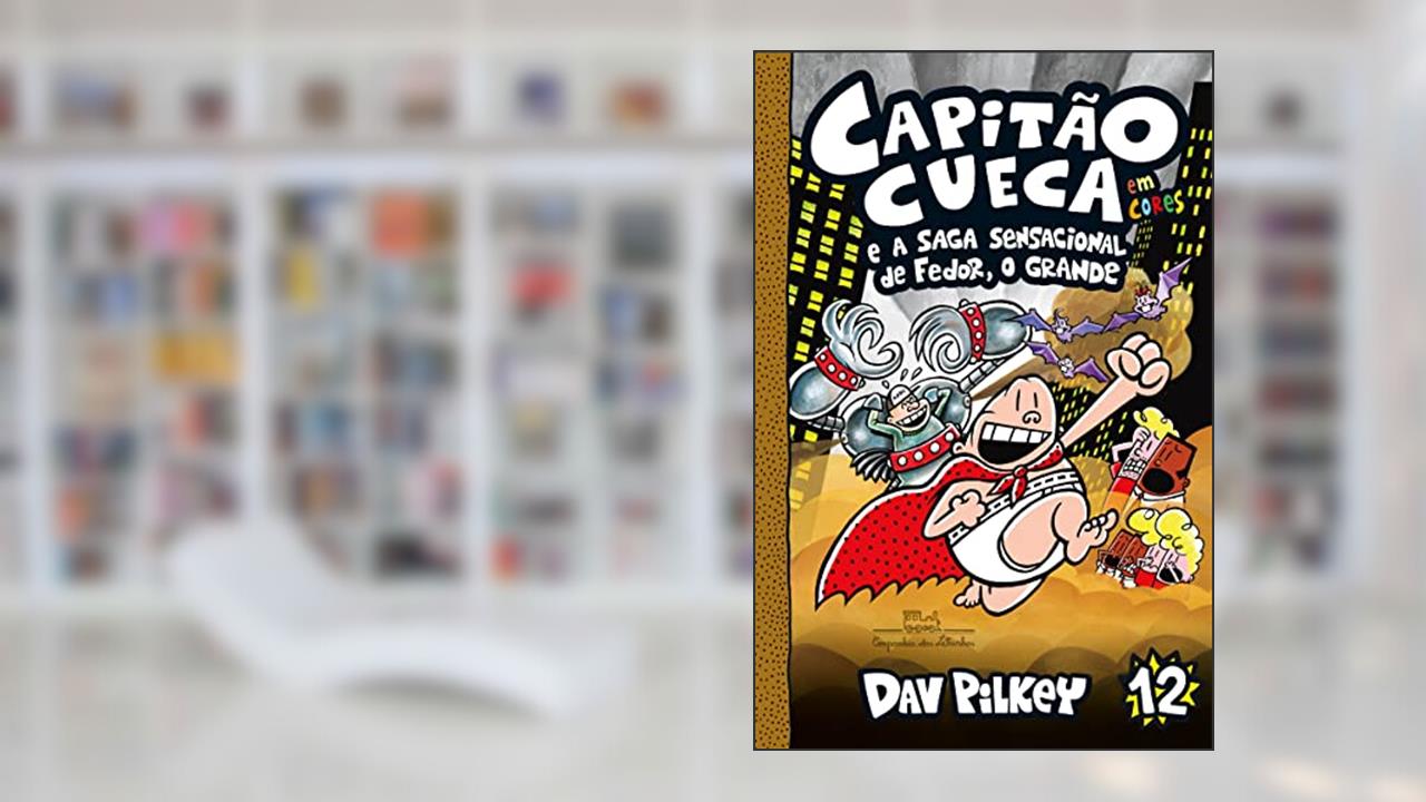 Capitão Cueca e a saga sensacional de Fedor, O Grande: 12, do autor Dav Pilkey