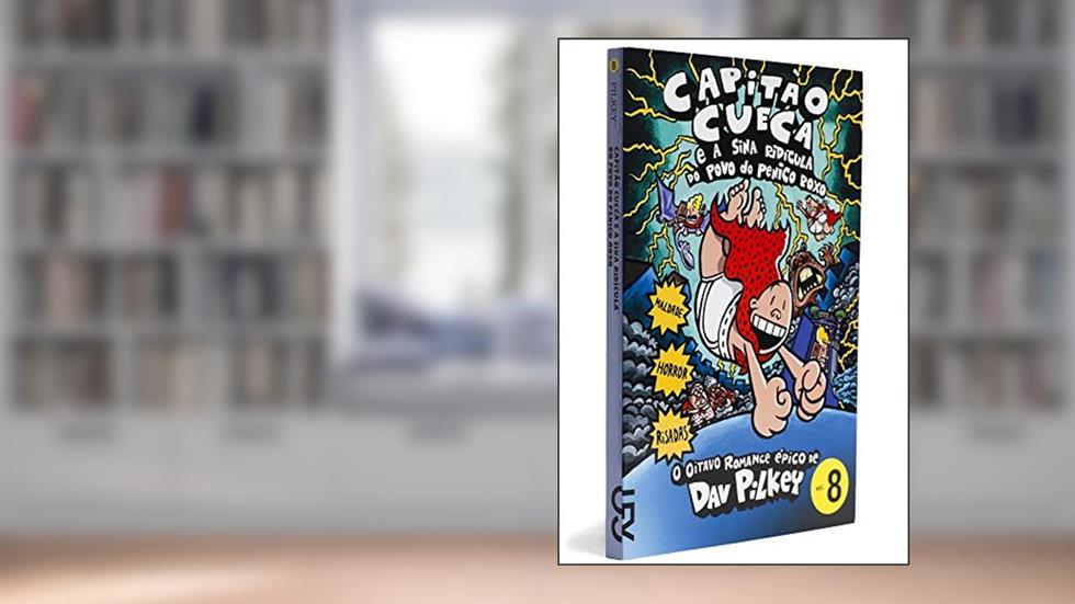 Capitão Cueca e a Sina Ridícula do Povo Penico Roxo - Coleção As Aventuras do Capitão Cueca, Volume 8, do autor Dav Pilkey