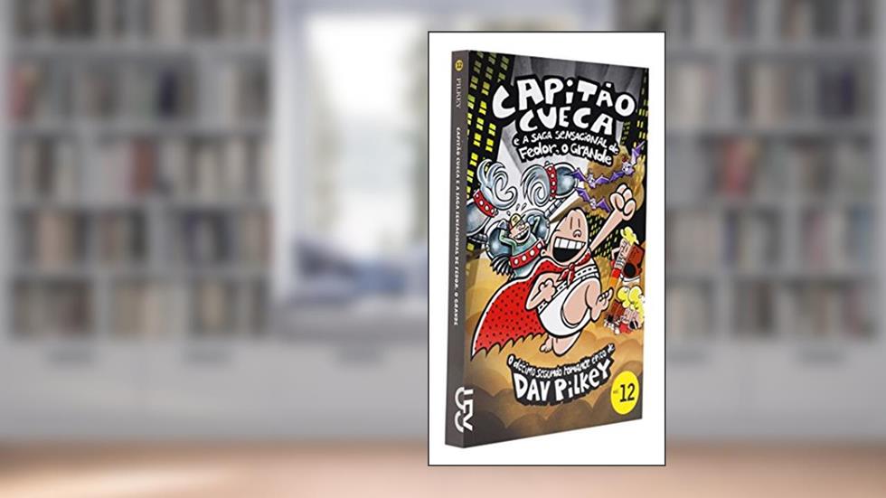 Capitão Cueca e a Saga Sensacional do Fedor, o Grande, do autor Dav Pilkey