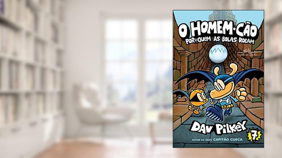 O Homem-Cão: Por quem as bolas rolam, do autor Dav Pilkey