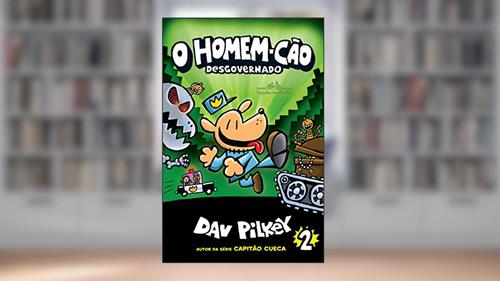Capa de O Homem-Cão desgovernado, do autor Dav Pilkey