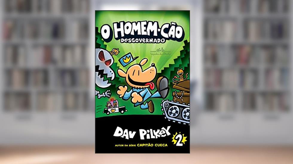 O Homem-Cão desgovernado, do autor Dav Pilkey
