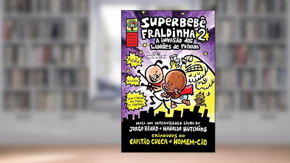 Superbebê Fraldinha 2: A invasão dos ladrões de privada (As aventuras do Superbebê Fraldinha), do autor Dav Pilkey