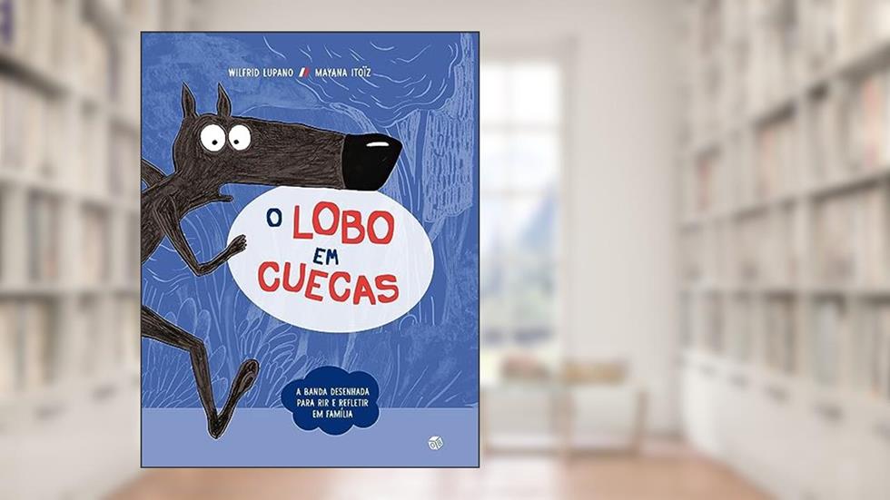 O Lobo Em Cuecas: Livro De Histórias, do autor Wilfrid Lupano