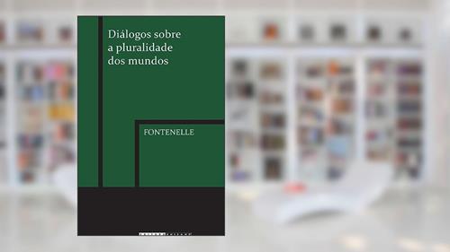 Capa de Diálogos sobre a pluralidade dos mundos, do autor Fontenele