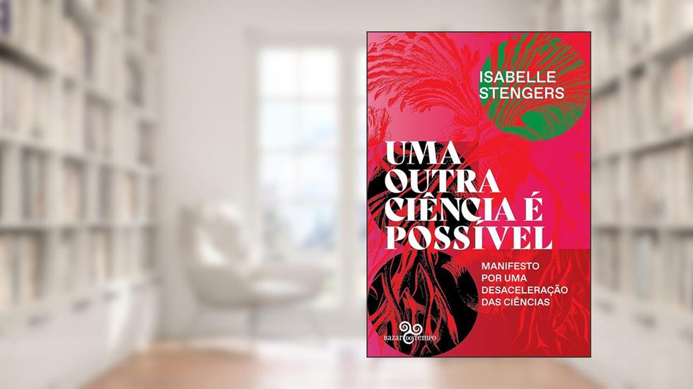Uma outra ciência é possível: Manifesto por uma desaceleração das ciências, do autor Isabelle Stengers; Tatiana Roque