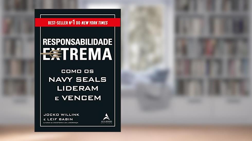 Responsabilidade Extrema: Como os Navy Seals Lideram e Vencem, do autor Jocko Willink; Leif Babin