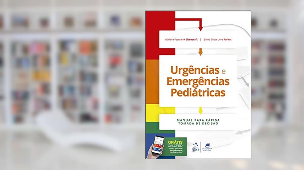 Urgências e Emergências Pediátricas - Manual para Rápida Tomada de Decisão, do autor Adriana Pasmanik EISENCRAFT; Sylvia Costa Lima FARHAT