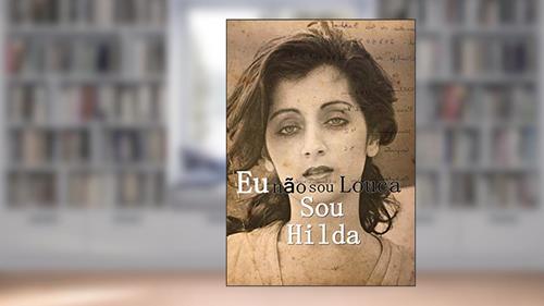Capa de Eu Não sou Louca sou Hilda, do autor Claudia De Farhat
