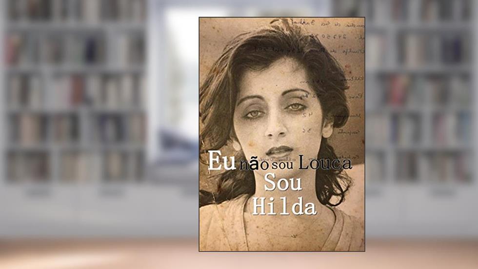 Eu Não sou Louca sou Hilda, do autor Claudia De Farhat