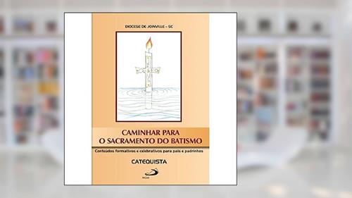 Capa de Caminhar Para o Sacramento do Batismo: Catequista, do autor Diocese de Joinville - SC
