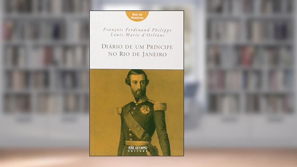 Diário De Um Príncipe No Rio De Janeiro - Coleção Baú De Histórias, do autor François Ferdinand Philippe^Louis Marie D'Orléans