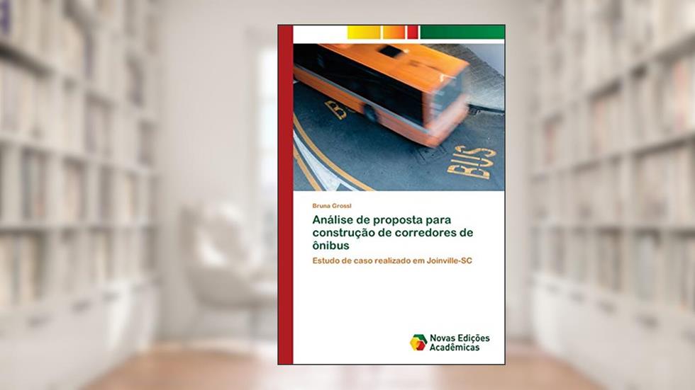 Análise de proposta para construção de corredores de ônibus: Estudo de caso realizado em Joinville-SC, do autor Bruna Grossl