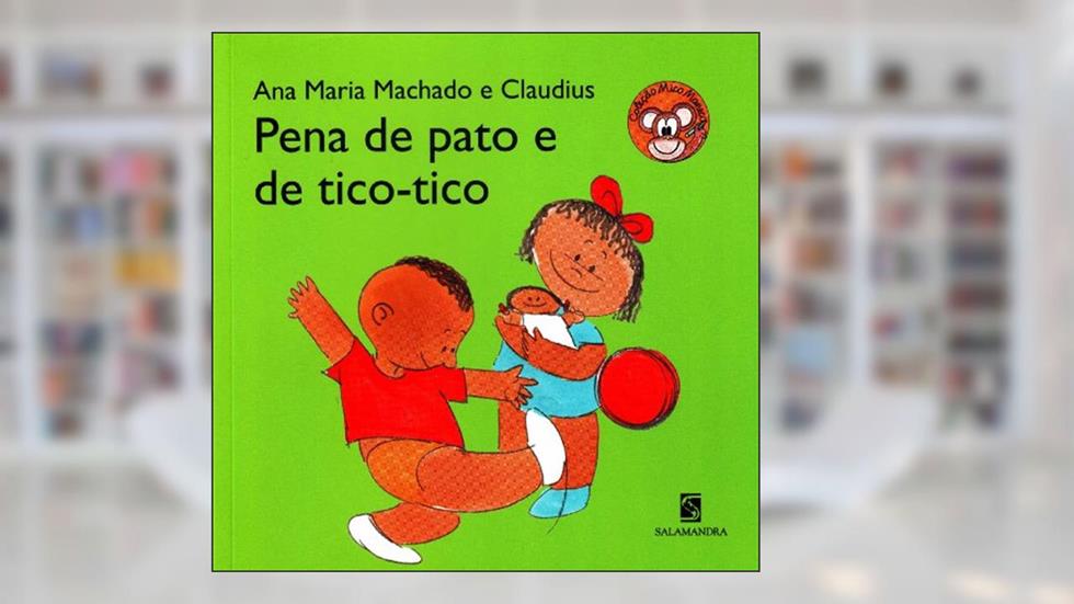 Pena de pato e de tico-tico, do autor Ana Maria Machado