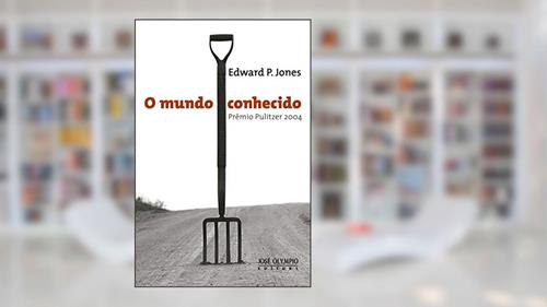 Capa de O mundo conhecido, do autor Edward P. Jones