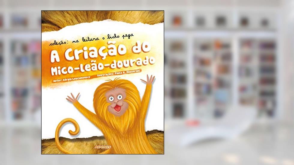 A Criação do Mico-leão-dourado, do autor Sergio Luiz Lowchinovscy