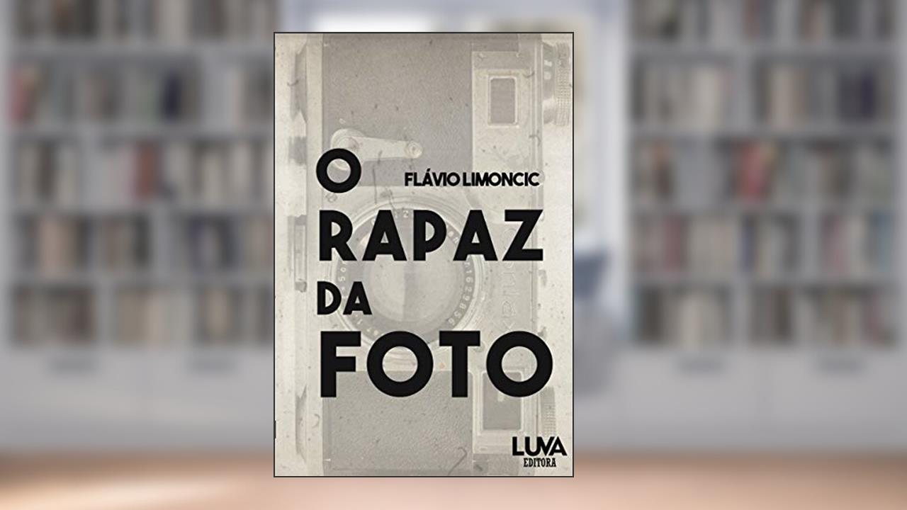 O Rapaz da Foto, do autor Flávio Limoncic