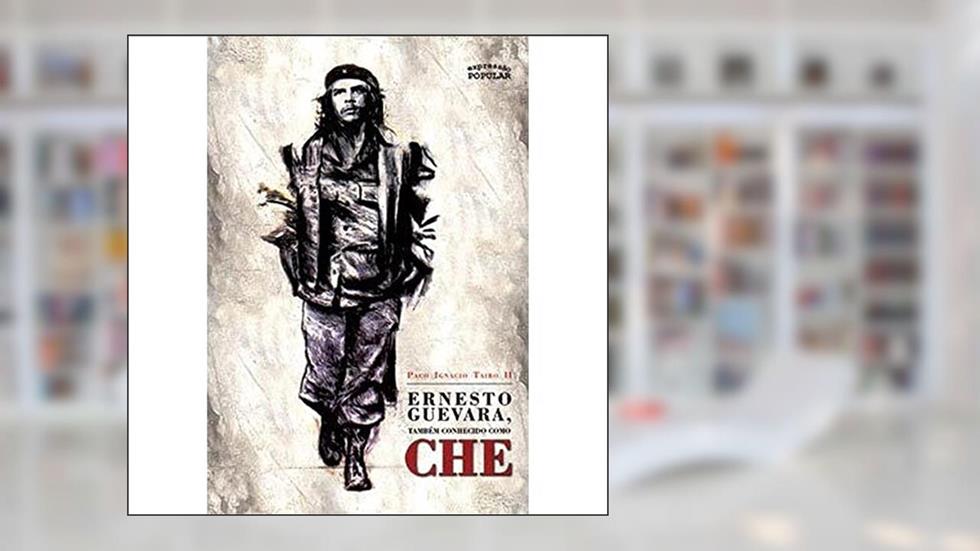 Ernesto Guevara - Tambem Conhecido Como Che, do autor Paco Ignacio Taibo Ii