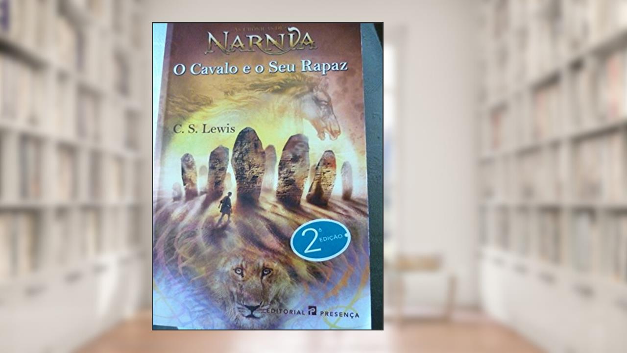 O Cavalo e o Seu Rapaz, do autor C S Lewis