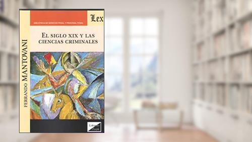 Capa de Siglo Xix y las Ciencias Criminales, do autor Ferrando Mantovani