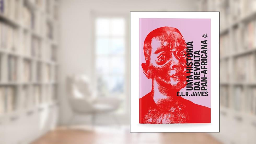 Uma História da Revolta Pan-Africana, do autor C.L.R James