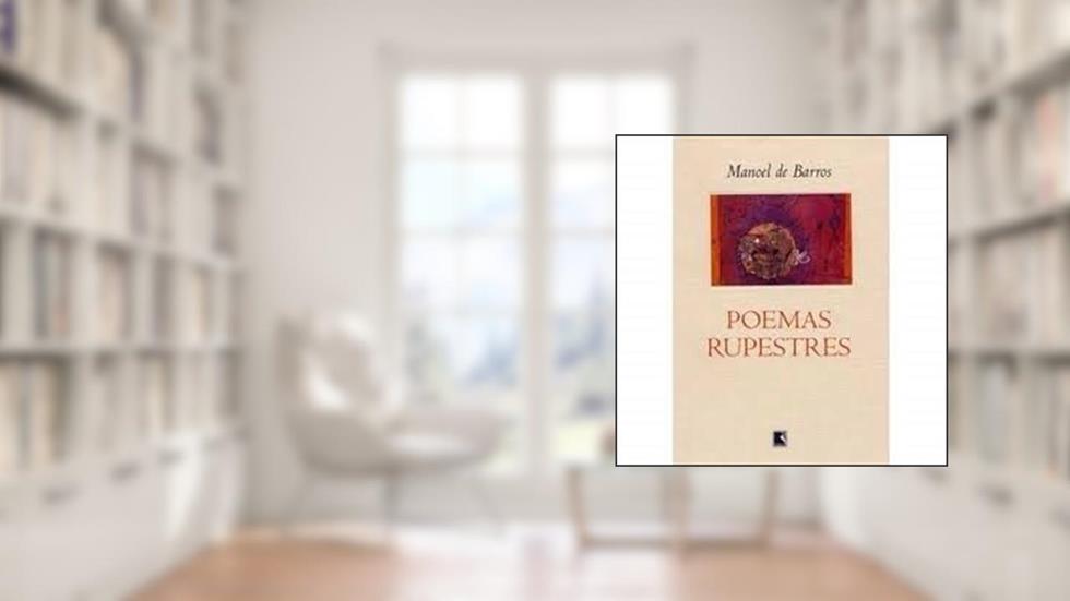 Poemas Rupestres, do autor Manoel de Barros