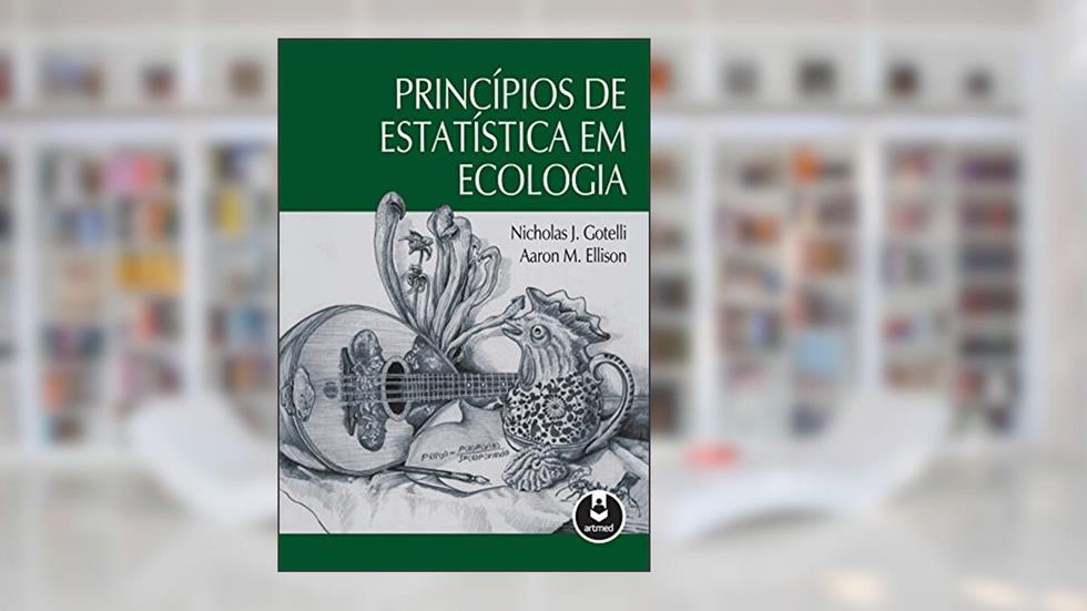 Princípios de Estatística em Ecologia, do autor Nicholas J. Gotelli; Aaron M. Ellison