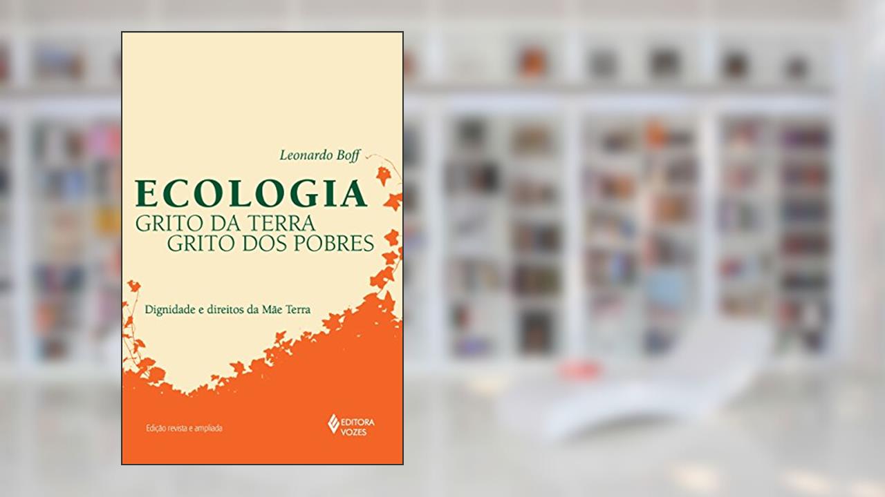Capa de Ecologia: grito da terra, grito dos pobres: Dignidade e direitos da mãe terra, do autor Leonardo Boff