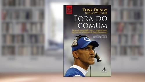 Capa de Fora do Comum, do autor Tony Dungy; Nathan Whitaker