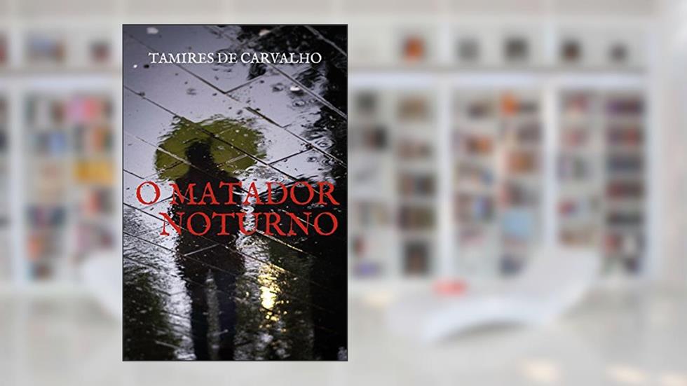 O Matador Noturno, do autor Tamires de Carvalho