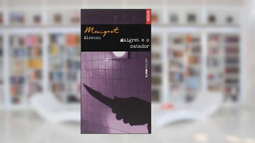 Capa de Maigret E O Matador - Coleção L&PM Pocket, do autor Georges Simenon
