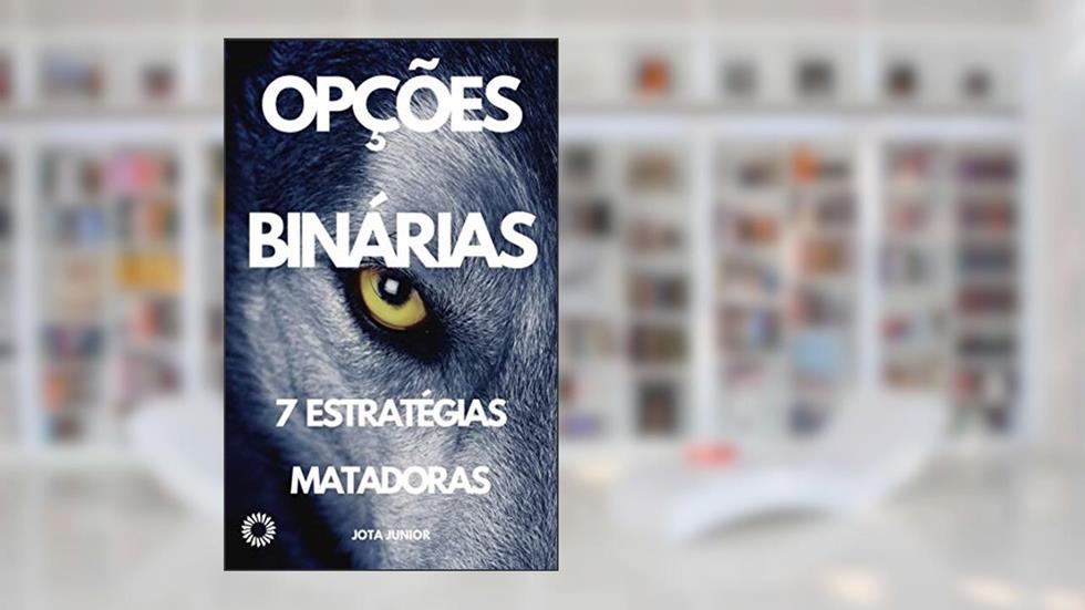 Opções Binárias: 7 estratégias matadoras, do autor Jota Junior
