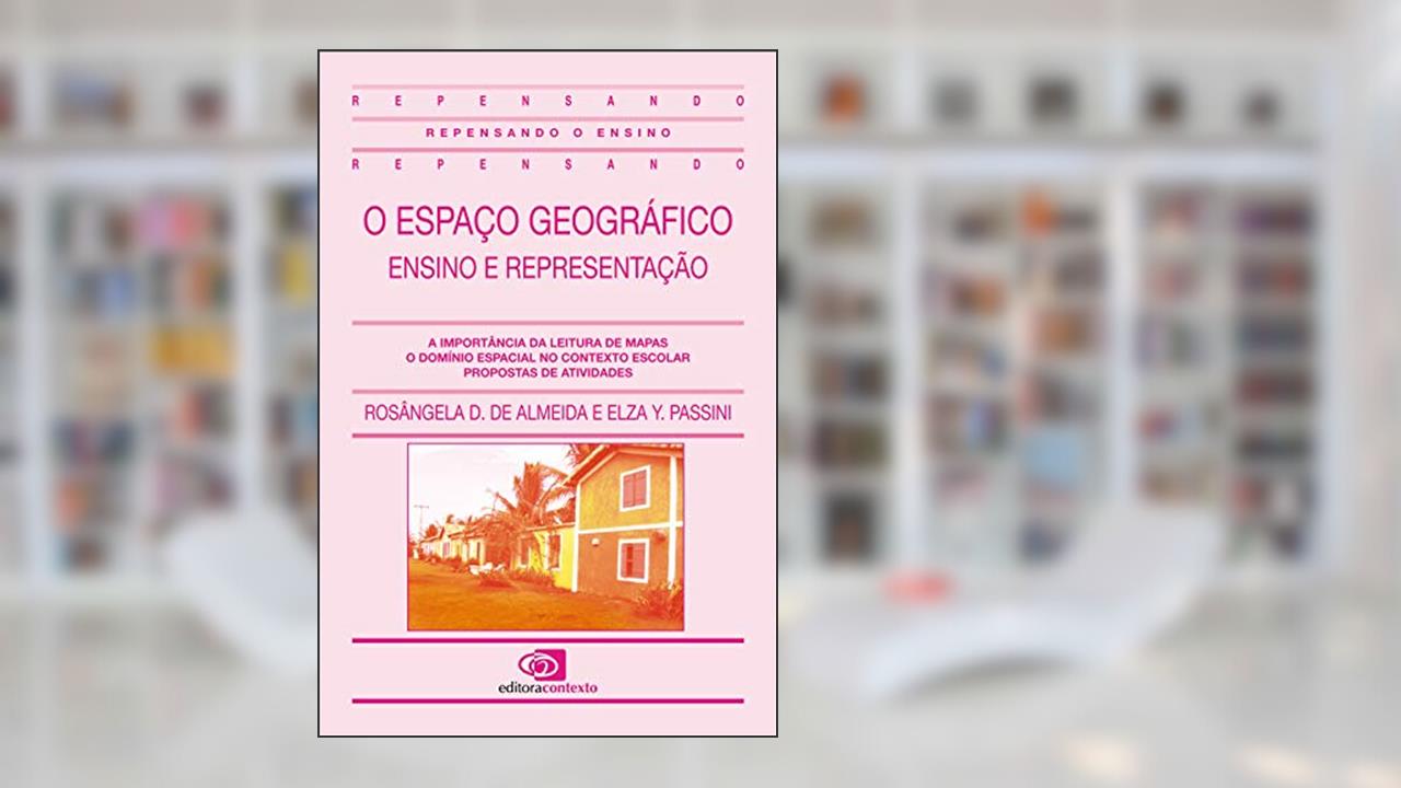 Capa de O espaço geográfico: Ensino e representação, do autor Rosangela Doin de Almeida; Elza Y. Passi