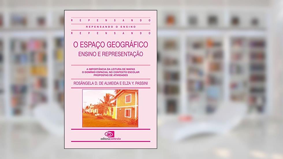 O espaço geográfico: Ensino e representação, do autor Rosangela Doin de Almeida; Elza Y. Passi