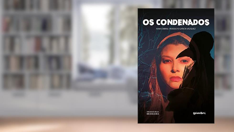 Os Condenados, do autor Ivam Cabral; Rodolfo García Vázquez