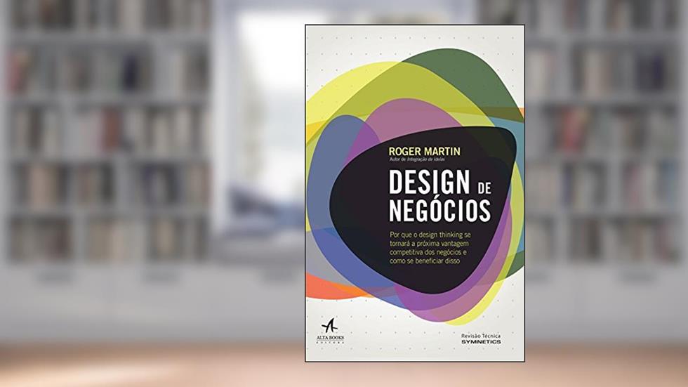 Design de Negócios, do autor Roger Martin